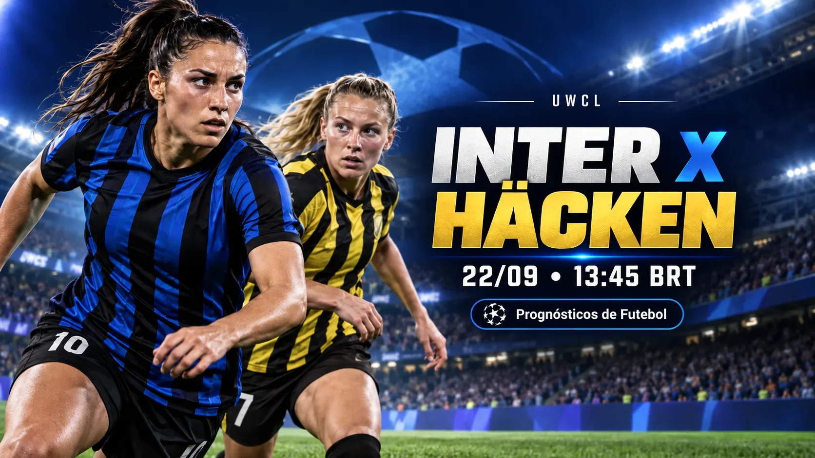 Duas jogadoras em estádio, uma em azul e preto e outra em amarelo e preto, em arte de pré-jogo de Inter x Häcken.